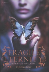 Fragile eternity. Immortale tentazione