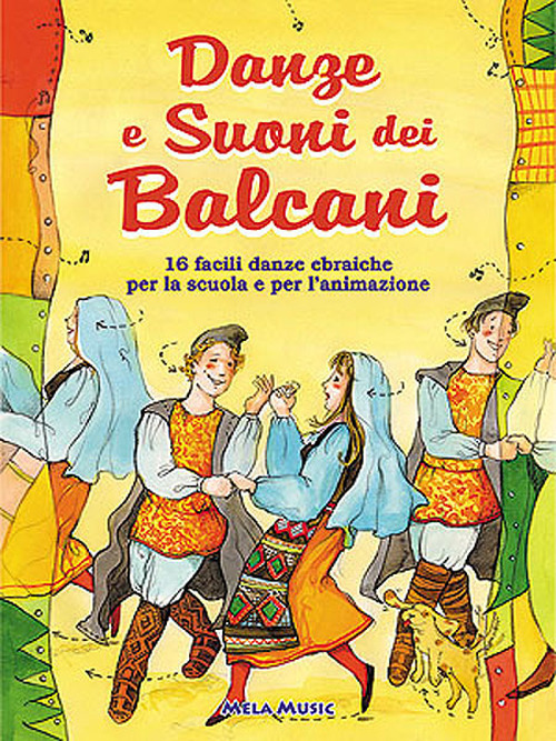 Danze e suoni dei Balcani. Danze e coreografie tradizionali per bambini. Intercultura. Libro didattico con canzoni