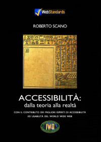 Accessibilità: dalla teoria alla realtà. Con il contributo dei migliori esperti di accessibilità ed usabilità del World Wide Web