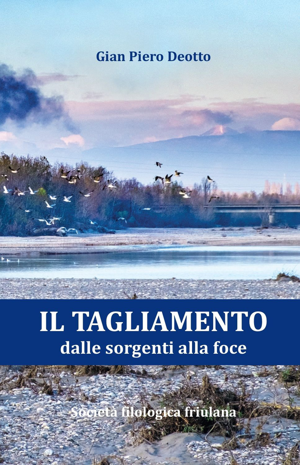 Il Tagliamento dalle sorgenti alla foce