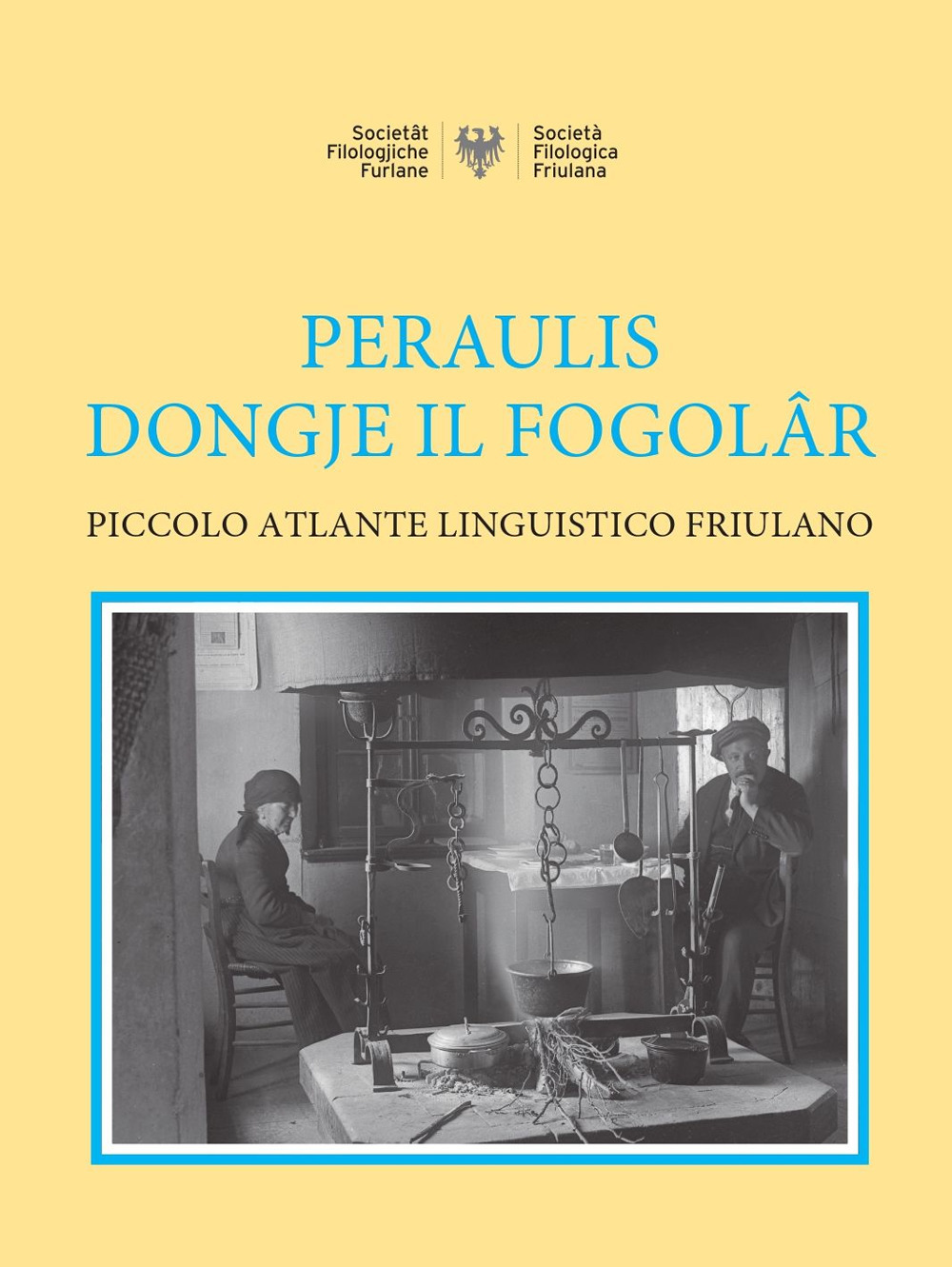 Peraulis dongje il fogolâr: piccolo atlante linguistico friulano