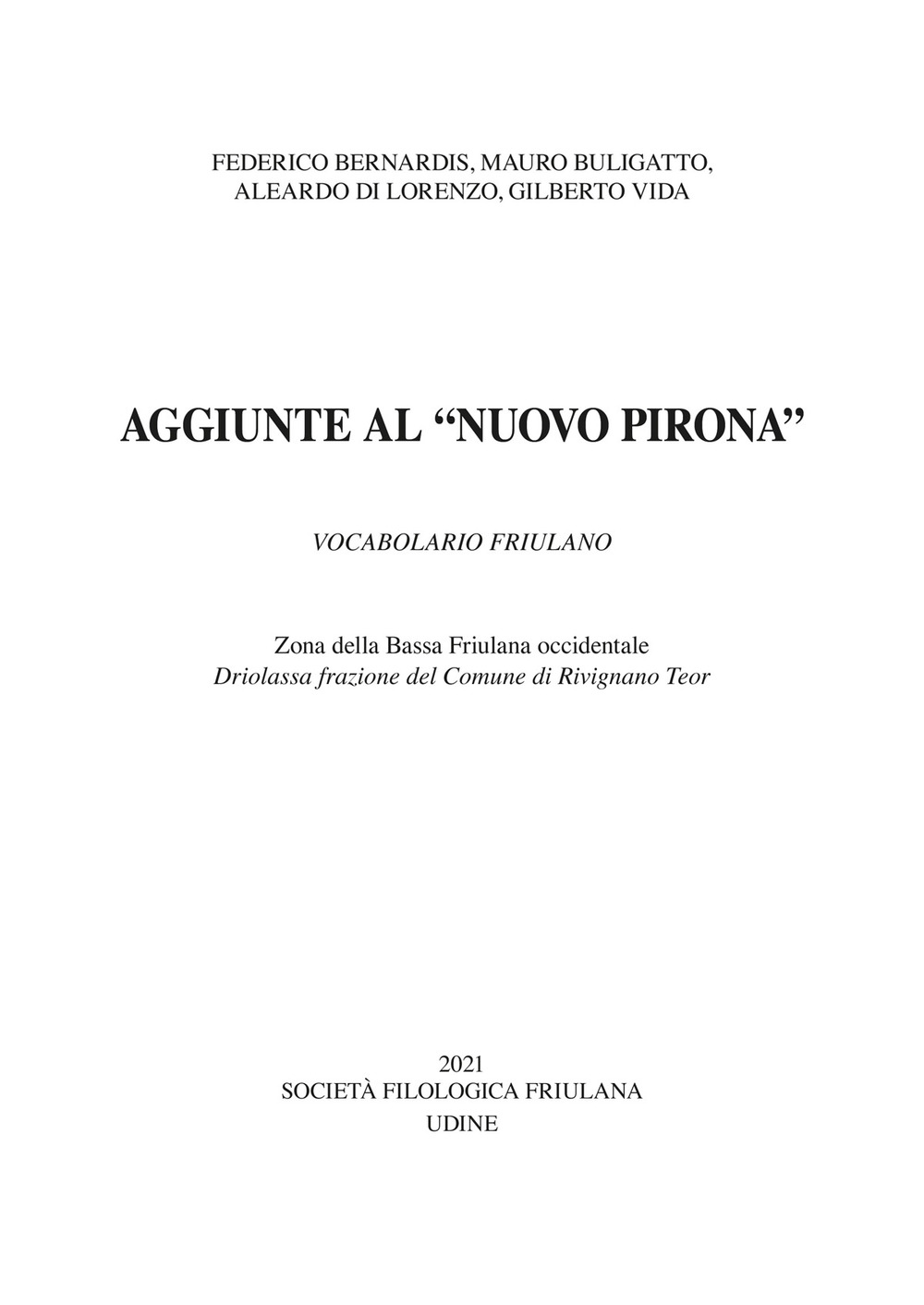 Aggiunte al «Nuovo Pirona» vocabolario friulano. Zona della Bassa Friulana. Driolassa frazione del Comune di Rivignano Teor