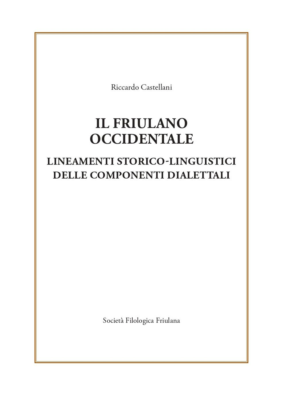 Il friulano occidentale. Lineamenti storico linguistici delle componenti dialettali