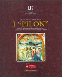 I «pillon» segni di religione storia, tradizione ed arte nei territori di Rivarolo Canavese Favria e Feletto