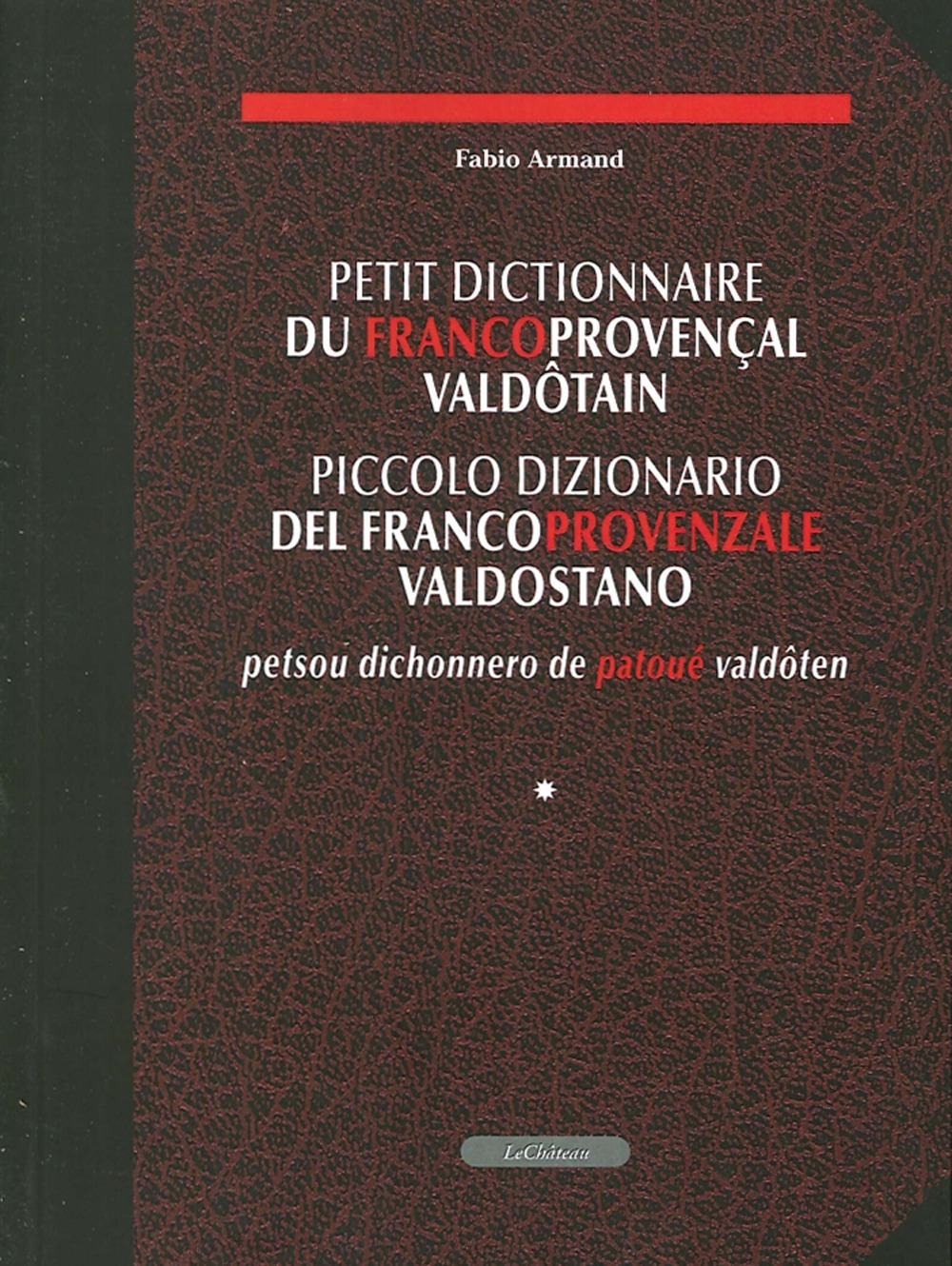 Petit dictionnaire du francoprovencales valdôtain-Piccolo dizionario del francoprovenzale valdostano-Petsou dichonnero de patoué valdôten