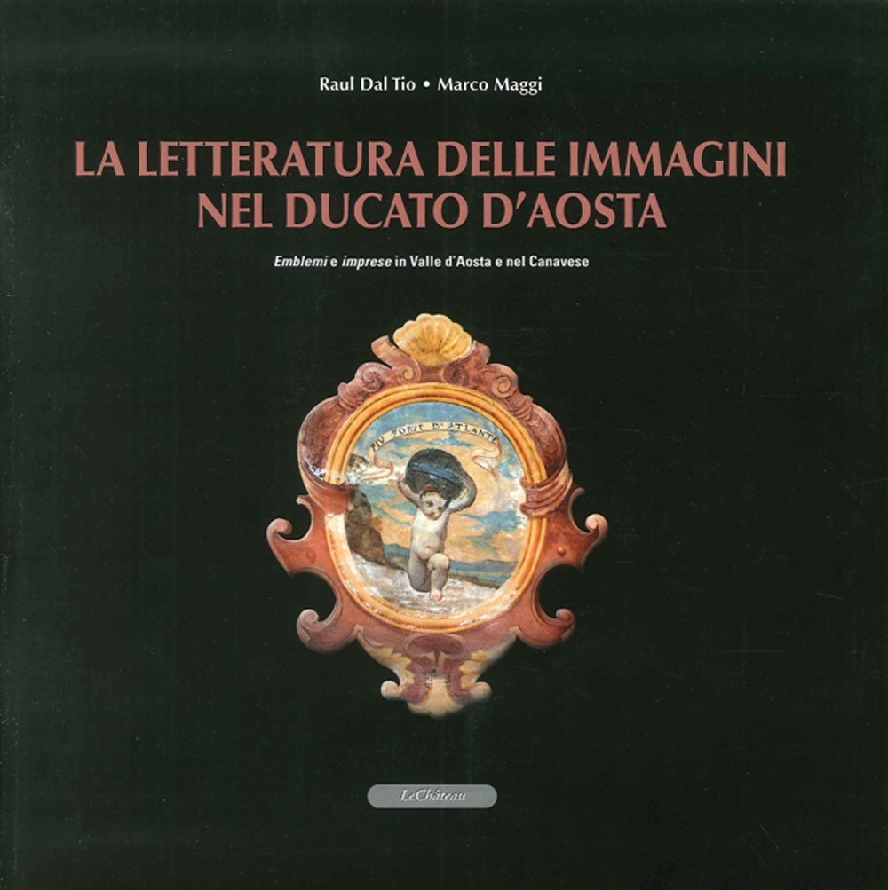 La letteratura delle immagini nel Ducato di Aosta. Emblemi e imprese in Valle d'Aosta e nel canavese