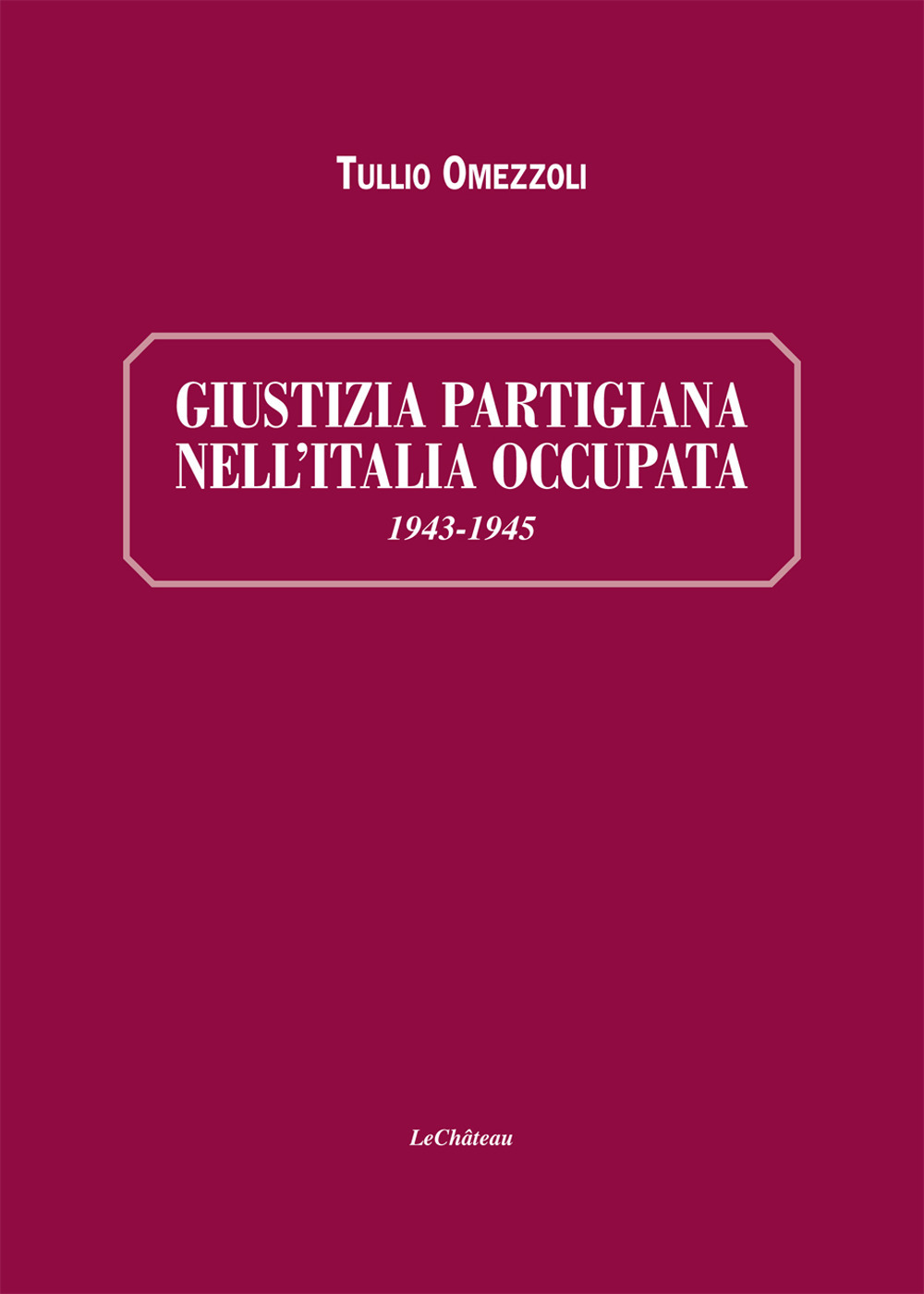 Giustizia partigiana nell'Italia occupata. 1943-1945