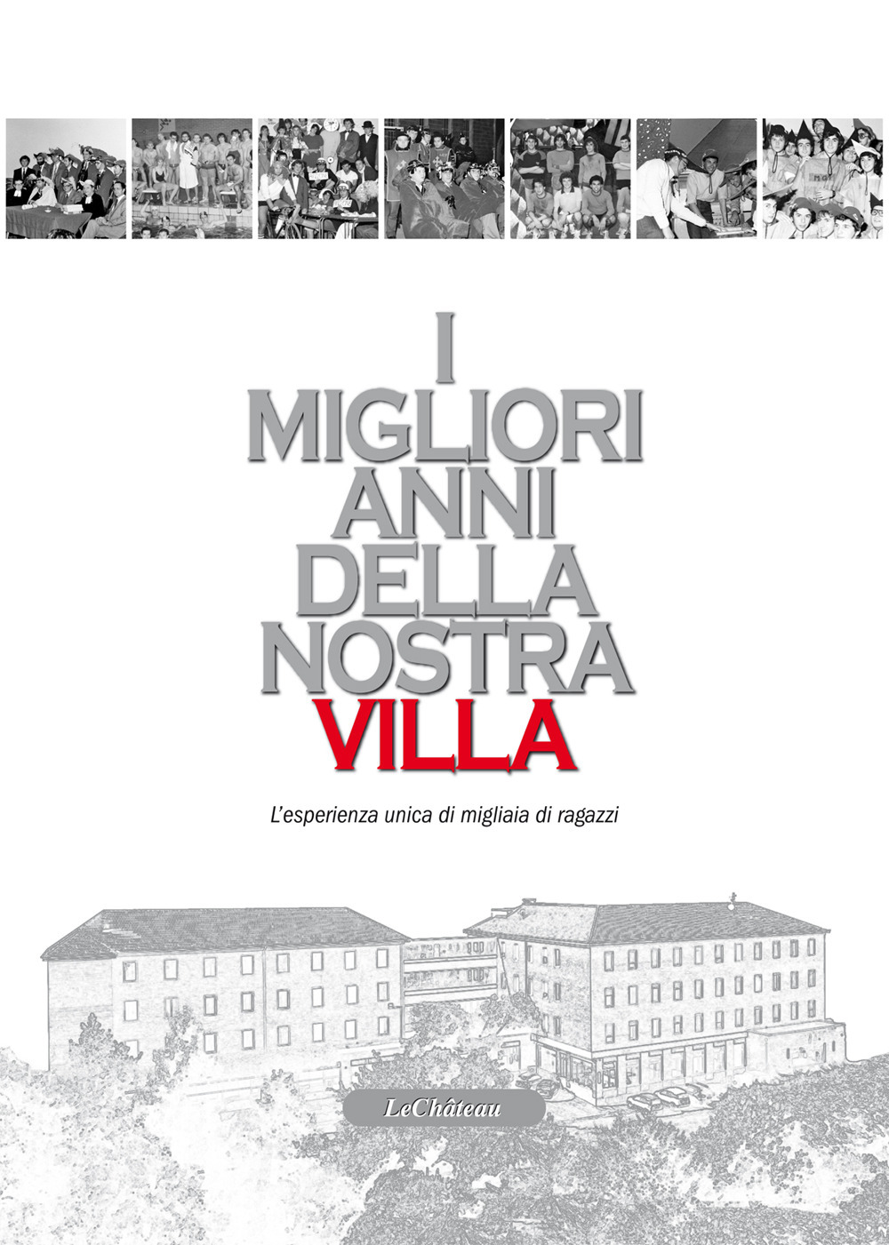 I migliori anni della nostra Villa. L'esperienza unica di migliaia di ragazzi