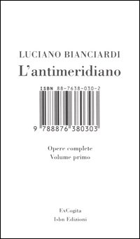 L'antimeridiano. Vol. 1: Opere complete