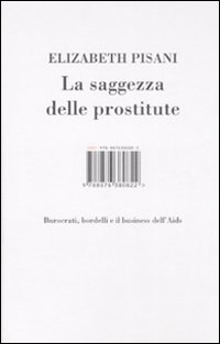 La saggezza delle prostitute. Burocrati, bordelli e il business dell'Aids