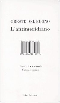L'antimeridiano. Vol. 1: Romanzi e racconti
