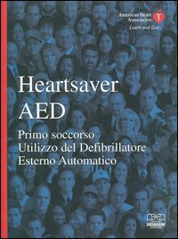 Heartsaver AED. Primo soccorso, utilizzo del defibrillatore esterno automatico