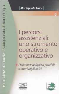 I percorsi assistenziali: uno strumento operativo e organizzativo. Dalla metodologia a possibili scenari applicativi