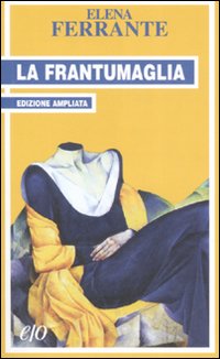 La frantumaglia. In appendice Tessere 2003-2007