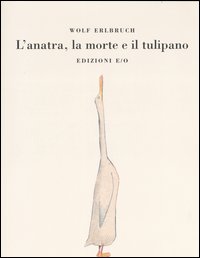 L'anatra, la morte e il tulipano