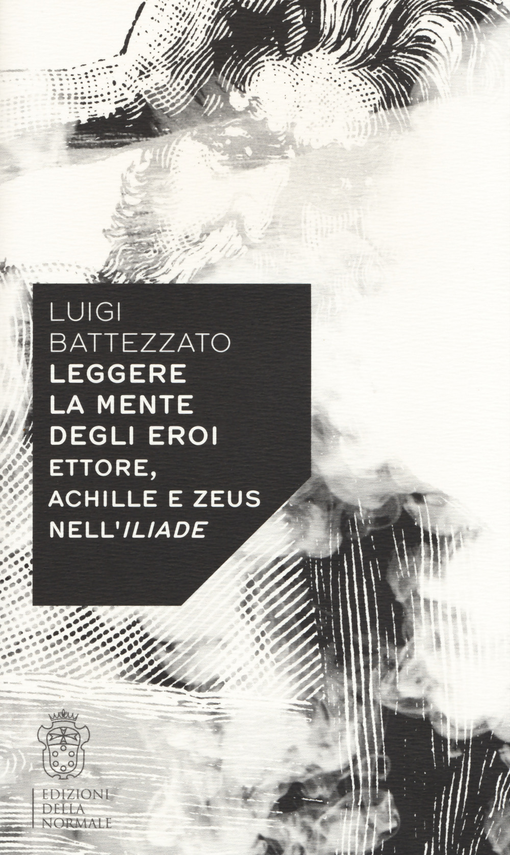 Leggere la mente degli eroi. Ettore, Achille e Zeus nell'Iliade