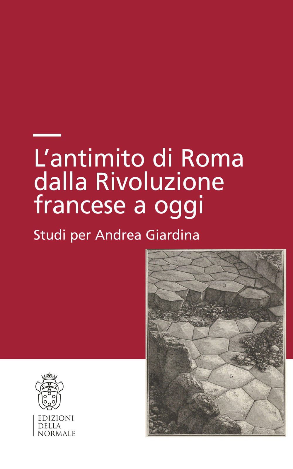 L'antimito di Roma dalla Rivoluzione francese a oggi. Studi per Andrea Giardina