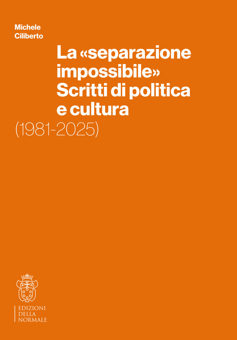 La «separazione impossibile». Scritti di politica e cultura. 1981-2025