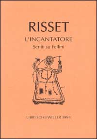 L'incantatore. Scritti su Fellini