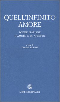 Quell'infinito amore. Poesie italiane d'amore e d'affetto