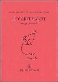Le carte fatate. Carteggio 1960-1975