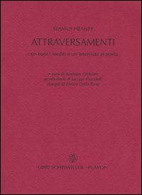 Attraversamenti. Con nuovi inediti e un'intervista al poeta. Testo inglese a fronte