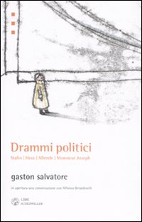 Drammi politici. Stalin, Hess, Allende, Monsieur Joseph