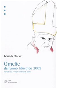 Omelie dell'anno liturgico 2009 narrato da Jospeh Ratzinger, papa