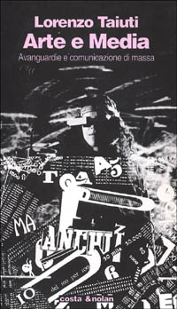 Arte e media. Avanguardie e comunicazione di massa