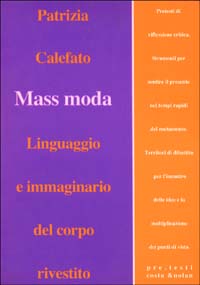 Mass moda. Linguaggio e immaginario del corpo rivestito