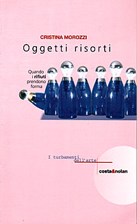 Oggetti risorti. Quando i rifiuti prendono forma