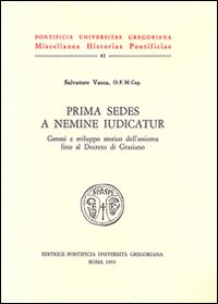 Prima sedes a nemine iudicatur. Genesi e sviluppo storico dell'assioma fino al decreto di Graziano