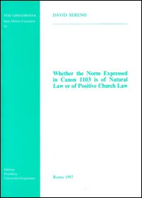 Whether the norm expressed in canon 1103 is of natural law or of positive Church law