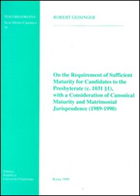 On the requirement of sufficient maturity for candidates to the presbyterate (c. 1031, 1), with a consideration of canonical maturity...