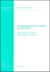 Incorporazione alla Chiesa e comunione. Aspetti teologici e canonici dell'appartenenza alla Chiesa