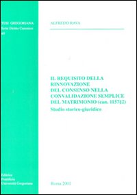 Il requisito della rinnovazione del consenso nella convalidazione semplice del matrimonio (can. 1157,2). Studio storico-giuridico