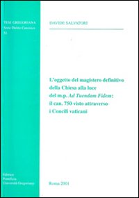 L'oggetto del magistero definitivo della Chiesa alla luce del m. p. Ad tuendam fidem: il can. 750 visto attraverso i Concili vaticani