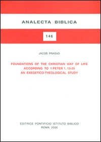 Foundations of the christian way of life according to 1 Peter 1, 13-25. An exegetico-theological study
