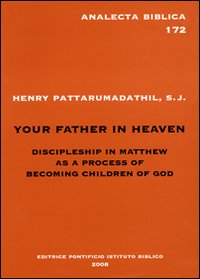 Your father in heaven. Discipleship in Matthew as a process of becoming children of God