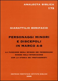 Personaggi minori e discepoli in Marco 4-8. La funzione degli episodi dei personaggi minori nell'interazione con la storia dei protagonisti