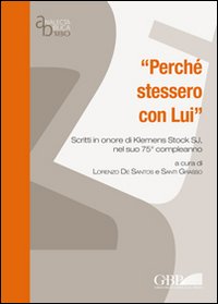 Perché stessero con Lui. Scritti in onore di Klemens Stock SJ nel suo 75° compleanno
