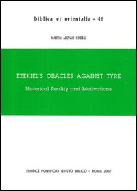 Ezekiel's Oracles against Tyre. Historical Reality and Motivations
