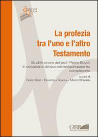 La Profezia tra l'uno e l'altro Testamento. Studi in onore del Prof. Pietro Bovati in occasione del suo settantacinquesimo compleanno