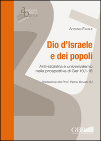 Dio d'Israele e dei popoli. Anti-idolatria e universalismo nella prospettiva di Ger 10,1-16