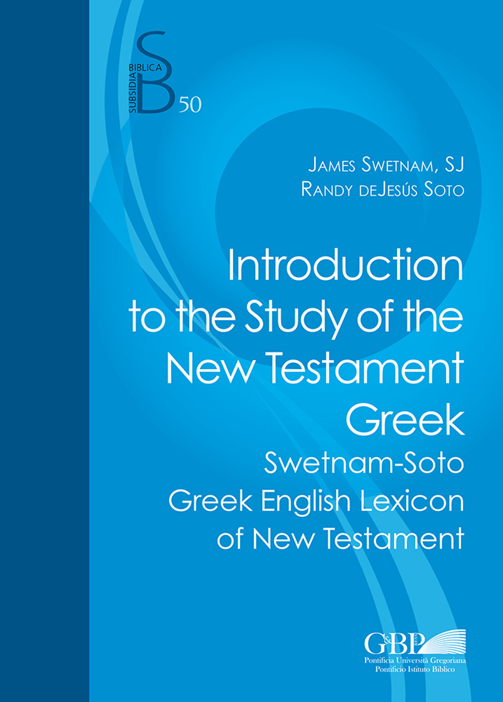 Introduction to the study of the new testament greek. Swetnam-Soto greek english lexicon of new testament