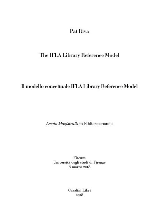 The Ifla Library Reference Model-Il modello concettuale Ifla Library Reference Model. Testo italiano a fronte