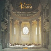 Il castello di Venaria. La Chiesa di S. Uberto