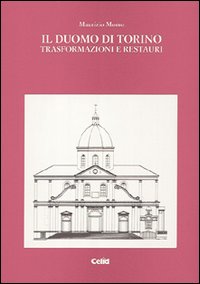 Il duomo di Torino. Trasformazioni e restauri