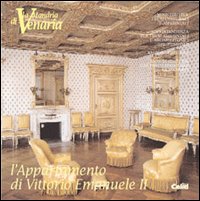 La Mandria di Venaria. L'appartamento di Vittorio Emanuele II