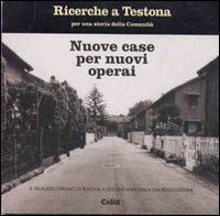 Nuove case per nuovi operai. Il villaggio operaio a Testona a sessant'anni dalla sua realizzazione